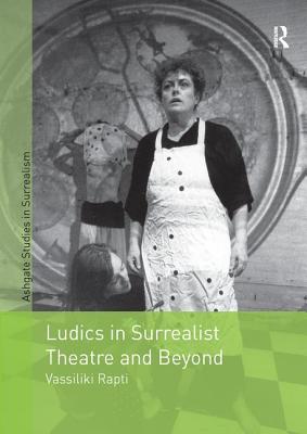 Ludics in Surrealist Theatre and Beyond - Rapti, Vassiliki