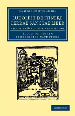 Ludolphi de itinere terrae sanctae liber: Nach alten handschriften berichtigt - von Suchem, Ludolf, and Deycks, Ferdinand (Editor)