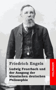 Ludwig Feuerbach und der Ausgang der klassischen deutschen Philosophie