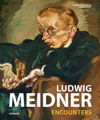 Ludwig Meidner: Encounters - Gutbrod, Philipp, and Zentgraf, Mi Yeon