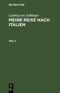 Ludwig Selbiger: Meine Reise Nach Frankreich in Den Jahren 1800 Und 1801. Teil 3