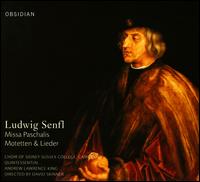 Ludwig Senfl: Missa Paschalis; Motetten & Lieder - Christopher Watson (tenor); QuintEssential Sackbut & Cornett Ensemble; Robert MacDonald (bass);...