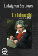 Ludwig Van Beethoven - Ein Lebensbild: Entworfen Von W. Fricke