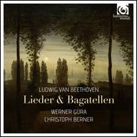 Ludwig van Beethoven: Lieder & Bagatellen - Christoph Berner (fortepiano); Werner Gra (tenor)