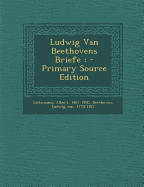 Ludwig Van Beethovens Briefe