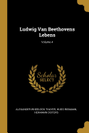 Ludwig Van Beethovens Lebens; Volume 4