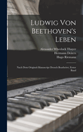 Ludwig Von Beethoven's Leben: Nach Dem Original-Manuscript Deusch Bearbeitet, Erster Band