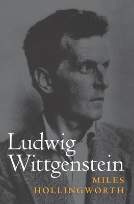 Ludwig Wittgenstein - Hollingworth, Miles
