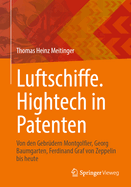 Luftschiffe. HighTech in Patenten: Von Den Gebrdern Montgolfier, Georg Baumgarten, Ferdinand Graf Von Zeppelin Bis Heute