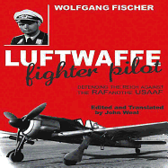 Luftwaffe Fighter Pilot: Defending the Reich Against the RAF and Usaaf