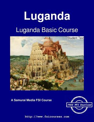 Luganda Basic Course - Student Text - Stevick, Earl W, and Kamoga, Frederick Katabazi