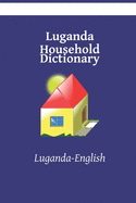 Luganda Household Dictionary: Luganda-English