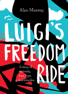 Luigi's Freedom Ride - Murray, Alan