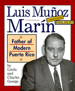 Luis Munoz Marin: Father of Modern Puerto Rico - George, Linda, and George, Charles