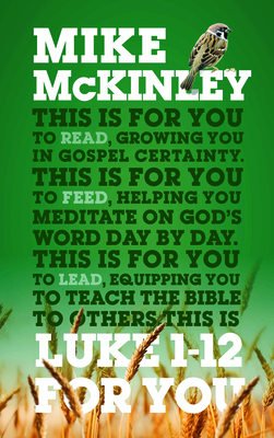 Luke 1-12 For You: For reading, for feeding, for leading - McKinley, Mike