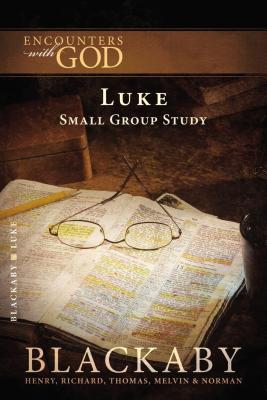 Luke: A Blackaby Bible Study Series - Blackaby, Henry, and Blackaby, Richard, and Blackaby, Tom