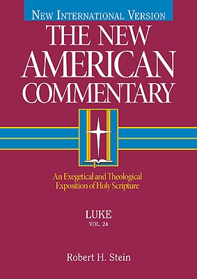 Luke: An Exegetical and Theological Exposition of Holy Scripture Volume 24 - Stein, Robert A