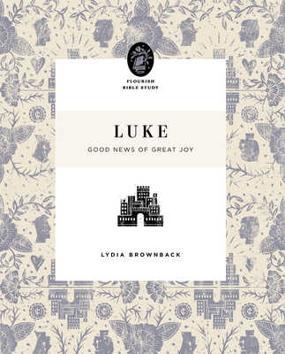 Luke: Good News of Great Joy - Brownback, Lydia