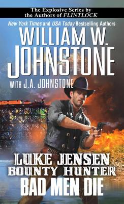 Luke Jensen, Bounty Hunter Bad Men Die - Johnstone, William W., and Johnstone, J.A.