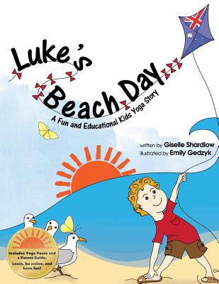 Luke's Beach Day: A Fun and Educational Kids Yoga Story - Gedzyk, Emily, and Shardlow, Giselle