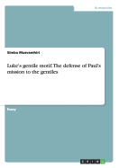 Luke's gentile motif. The defense of Paul's mission to the gentiles - Musvamhiri, Simba