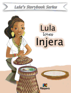 Lula Loves Injera - Children Book: Lula Storybook Series