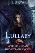 Lullaby: (Ellie Jordan, Ghost Trapper Book 7)