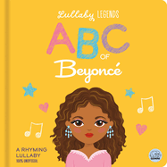 Lullaby Legends: ABC of Beyonc: A Rhyming Lullaby