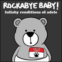 Lullaby Renditions of Adele - Rockabye Baby!