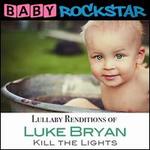 Lullaby Renditions of Luke Bryan: Kill the Lights