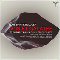 Lully: Acis et Galate - Ambroisine Br (vocals); Bndicte Tauran (vocals); Cyril Auvity (vocals); Deborah Cachet (vocals);...