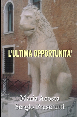 L'Ultima Opportunit? - Sergio Presciutti, and Mar?a Acosta