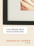 Lulu Meets God and Doubts Him