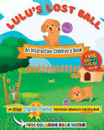 Lulu's Lost Ball: A Fun-Filled INTERACTIVE Play-&-Learn Adventure! + Bonus Coloring Book Inside!