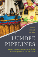 Lumbee Pipelines: American Indian Movement in the Residue of Settler Colonialism