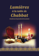 Lumires  La Table de Chabbat: Drachot sur la paracha de la semaine