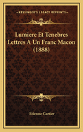 Lumiere Et Tenebres Lettres a Un Franc Macon (1888)