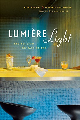Lumiere Light: Recipes from the Tasting Bar - Feenie, Rob, and Coldham, Marnie, and Sherlock, John (Photographer)