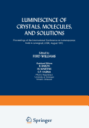 Luminescence of Crystals, Molecules, and Solutions: Proceedings of the International Conference on Luminescence Held in Leningrad, Ussr, August 1972