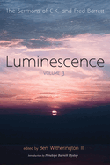 Luminescence, Volume 3: The Sermons of C. K. and Fred Barrett