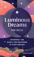 Luminous Dreams: the Deck: Interpret the Magic and Meanings in Your Dreams (Cards)