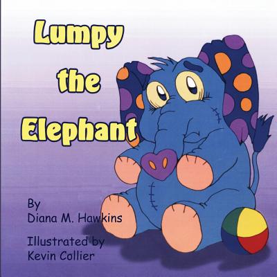 Lumpy the Elephant - Hawkins, Diana M