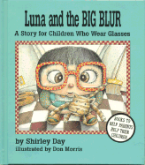 Luna and the Big Blur: A Story for Children Who Wear Glasses - Day, Shirley