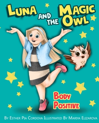 Luna And The Magic Owl: Body Positive - Cordova, Esther Pia