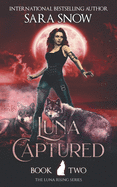 Luna Captured: Book 2 of the Luna Rising Series (A Paranormal Shifter Romance Series)