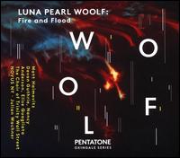 Luna Pearl Woolf: Fire and Flood - Avi Stein (organ); Devon Guthrie (soprano); Elise Quagliata (mezzo-soprano); Matt Haimovitz (cello);...