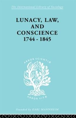 Lunacy, Law and Conscience, 1744-1845: The Social History of the Care of the Insane - Jones, Kathleen, RN, Rm