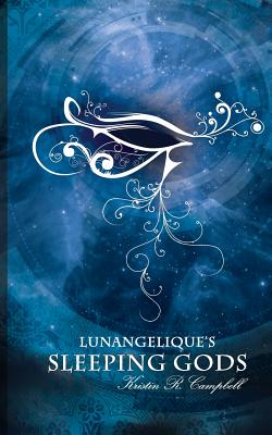 Lunangelique's Sleeping Gods - Campbell, Kristin R