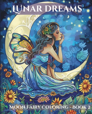 Lunar Dreams: Moon Fairy Coloring - Book 2 - Chism, Janice