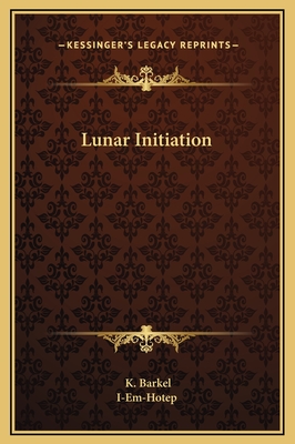 Lunar Initiation - Barkel, K, and I-Em-Hotep